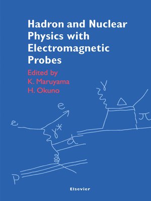 cover image of Hadron and Nuclear Physics with Electromagnetic Probes